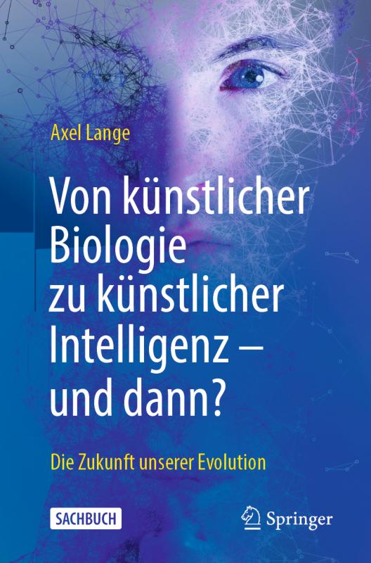 Cover-Bild Von künstlicher Biologie zu künstlicher Intelligenz - und dann?