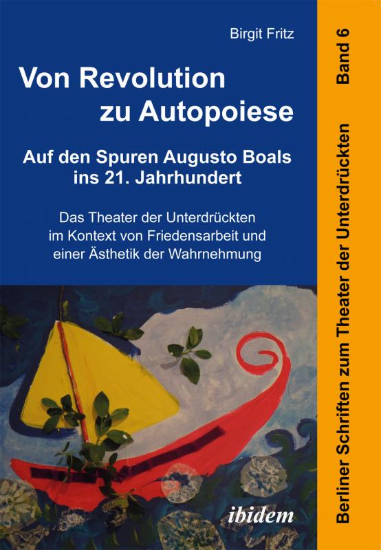 Cover-Bild Von Revolution zu Autopoiese: Auf den Spuren Augusto Boals ins 21. Jahrhundert