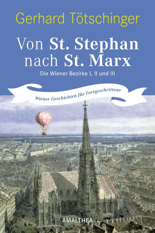 Cover-Bild Von St. Stephan nach St. Marx. Die Wiener Bezirke I,II und III