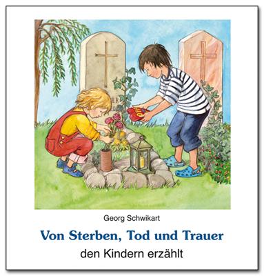 Cover-Bild Von Sterben, Tod und Trauer den Kindern erzählt