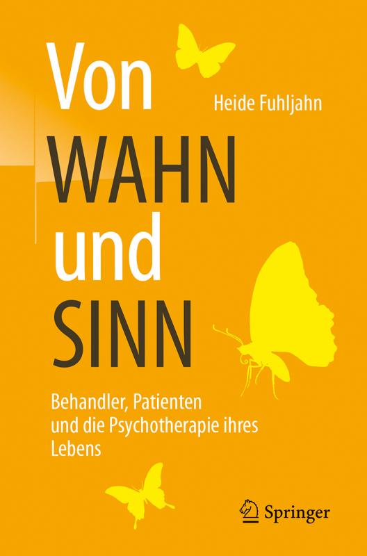Cover-Bild Von WAHN und SINN - Behandler, Patienten und die Psychotherapie ihres Lebens