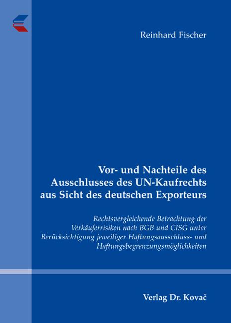 Cover-Bild Vor- und Nachteile des Ausschlusses des UN-Kaufrechts aus Sicht des deutschen Exporteurs