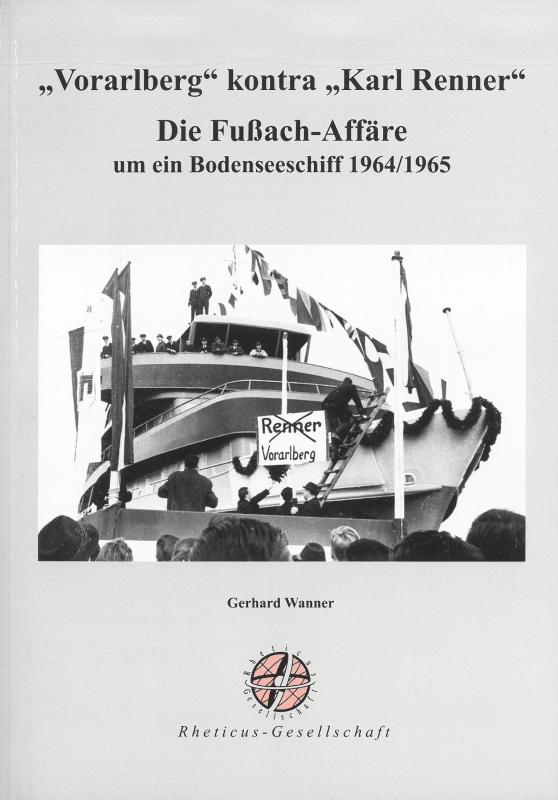 Cover-Bild "Vorarlberg" kontra "Karl Renner". Die Fußach-Affäre um ein Bodenseeschiff 1964/1965
