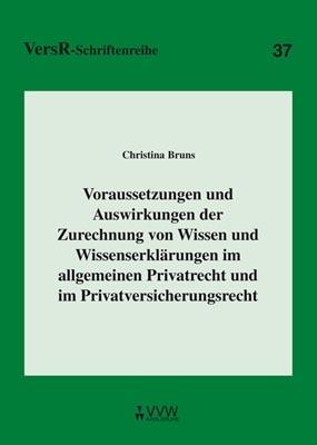 Cover-Bild Voraussetzungen und Auswirkungen der Zurechnung von Wissen und Wissenserklärungen im allgemeinen Privatrecht und im Privatversicherungsrecht