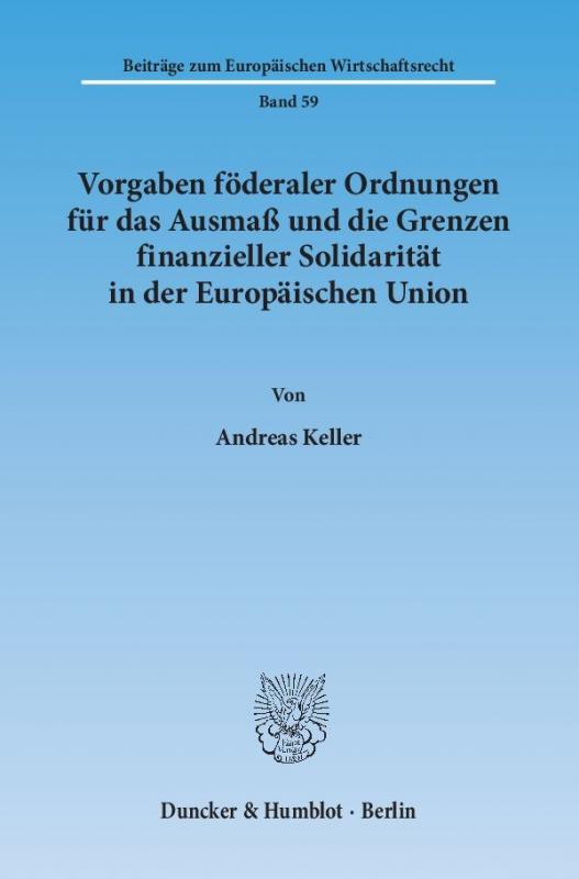 Cover-Bild Vorgaben föderaler Ordnungen für das Ausmaß und die Grenzen finanzieller Solidarität in der Europäischen Union.