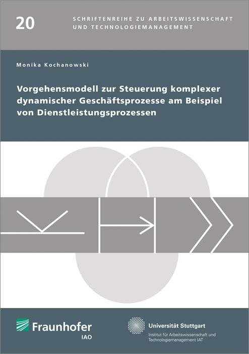 Cover-Bild Vorgehensmodell zur Steuerung komplexer dynamischer Geschäftsprozesse am Beispiel von Dienstleistungsprozessen