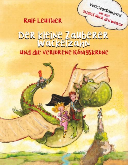 Cover-Bild Vorlesegeschichten aus dem Schloss über den Wolken: Der kleine Zauberer Wackelzahn und die verlorene Königskrone
