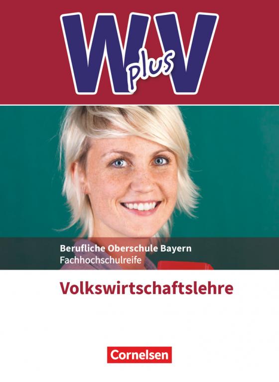Cover-Bild W plus V - Wirtschaft für Fachoberschulen und Höhere Berufsfachschulen - VWL - FOS/BOS Bayern - Jahrgangsstufe 11/12