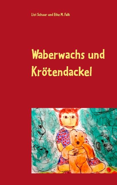 Cover-Bild Waberwachs und Krötendackel