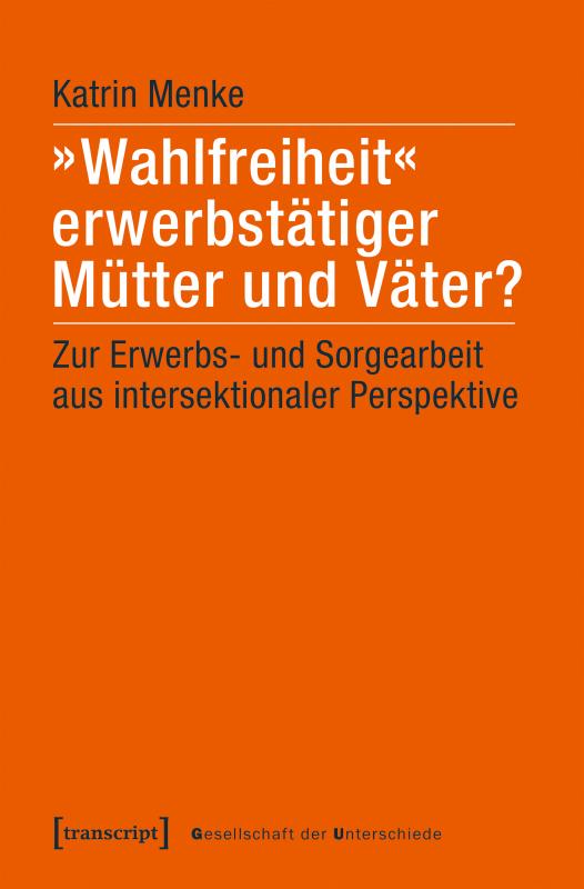 Cover-Bild »Wahlfreiheit« erwerbstätiger Mütter und Väter?