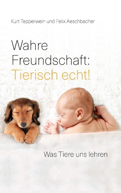 Cover-Bild Wahre Freundschaft: Tierisch echt!