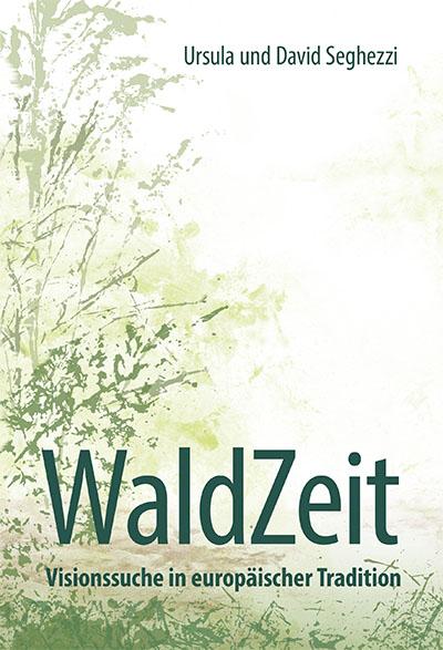 Cover-Bild WaldZeit - Visionssuche in europäischer Tradition