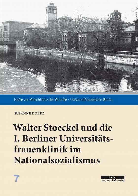 Cover-Bild Walter Stoeckel und die I. Berliner Universitätsfrauenklinik im Nationalsozialismus
