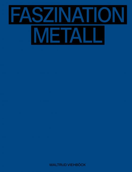 Cover-Bild Waltrud Viehböck – Faszination Metall | Fascination of Metal