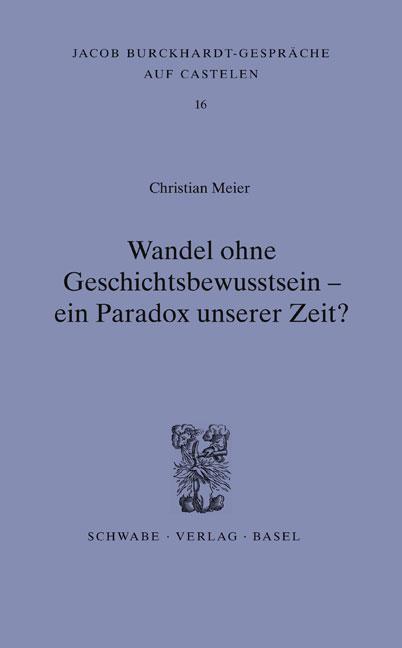 Cover-Bild Wandel ohne Geschichtsbewusstsein - ein Paradox unserer Zeit?