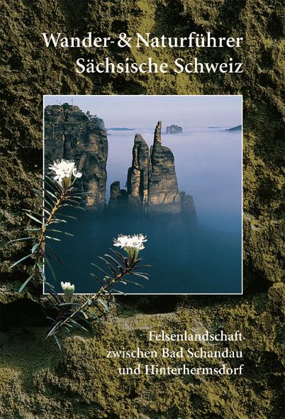 Cover-Bild Wander- und Naturführer Sächsische Schweiz / Band 1 – Felsenlandschaft zwischen Bad Schandau und Hinterhermsdorf