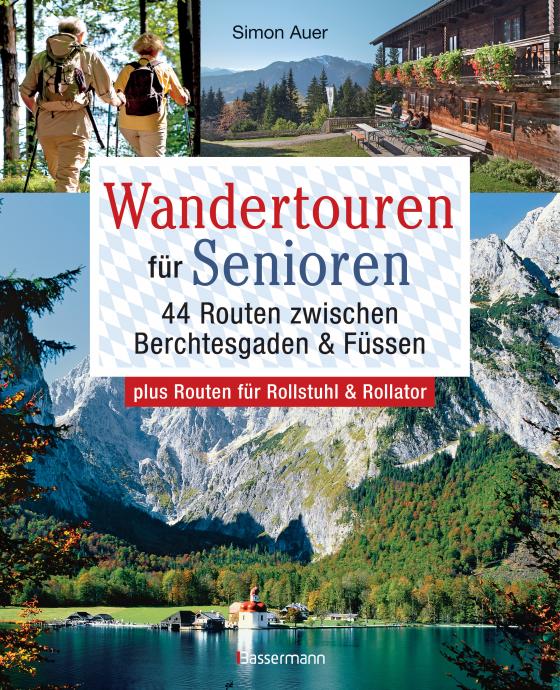 Cover-Bild Wandertouren für Senioren. 44 Routen zwischen Berchtesgaden & Füssen plus Routen für Rollstuhl und Rollator. Auch für Kinderwagen geeignet.