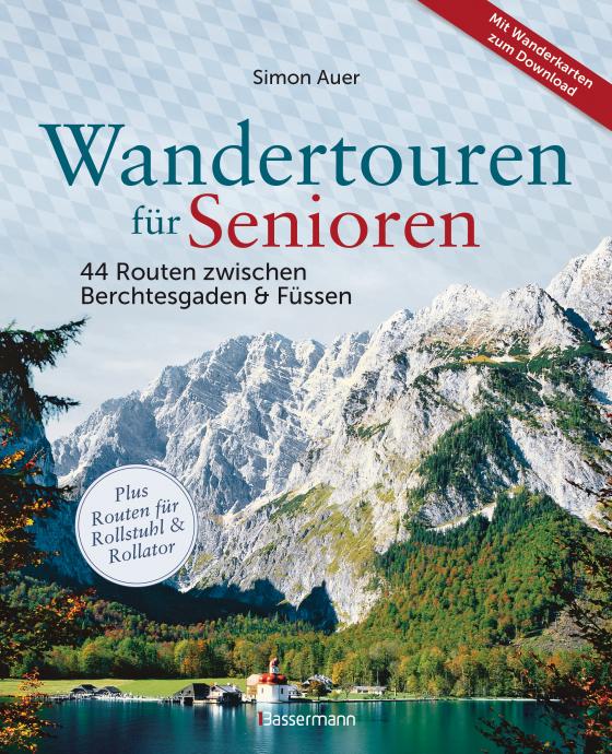 Cover-Bild Wandertouren für Senioren. 44 Routen zwischen Berchtesgaden & Füssen plus Routen für Rollstuhl und Rollator. Auch für Kinderwagen geeignet.