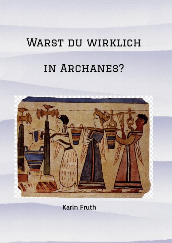 Cover-Bild Warst du wirklich in Archanes?