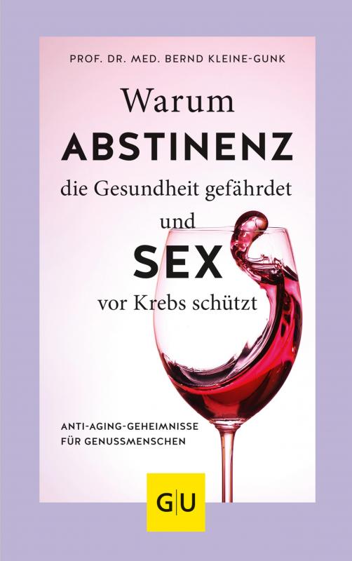 Cover-Bild Warum Abstinenz die Gesundheit gefährdet und Sex vor Krebs schützt