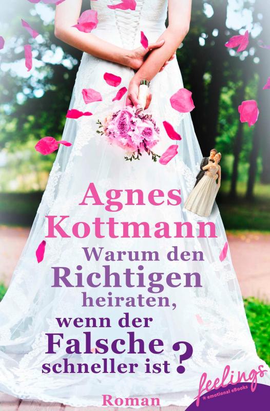 Cover-Bild Warum den Richtigen heiraten, wenn der Falsche schneller ist?