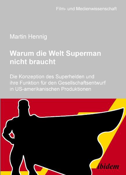 Cover-Bild Warum die Welt Superman nicht braucht