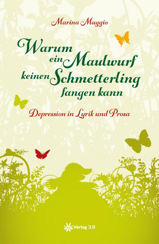 Cover-Bild Warum ein Maulwurf keinen Schmetterling fangen kann - Depression in Lyrik und Prosa