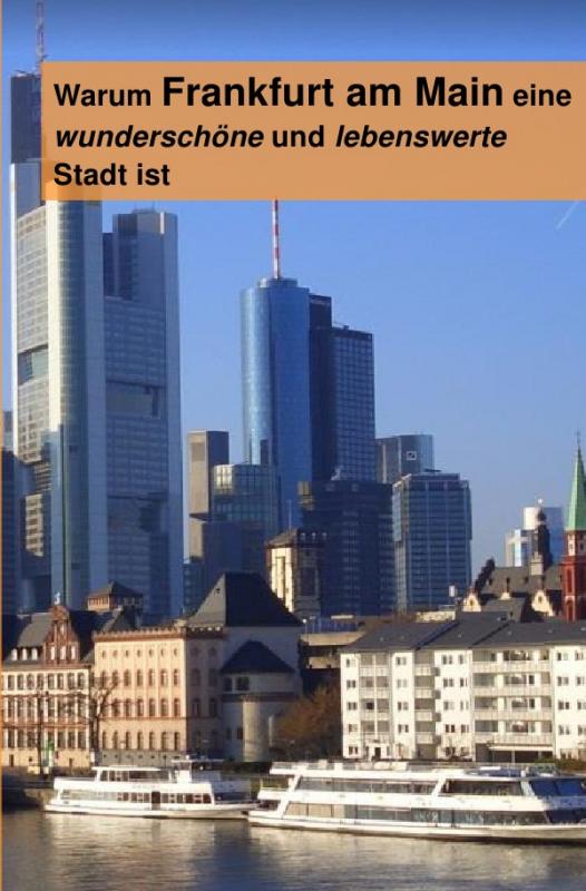 Cover-Bild Warum Frankfurt am Main eine wunderschöne und lebenswerte Stadt ist