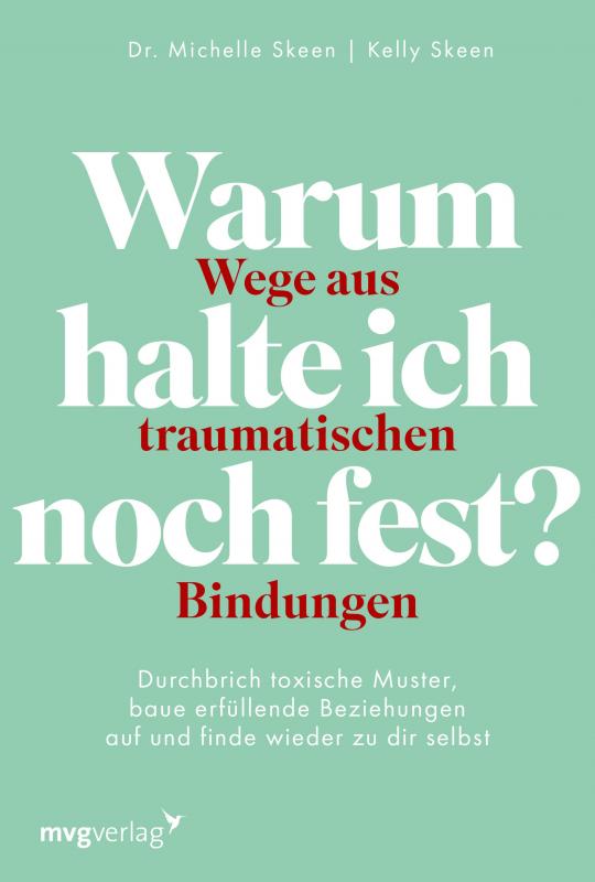 Cover-Bild Warum halte ich noch fest? – Wege aus traumatischen Bindungen