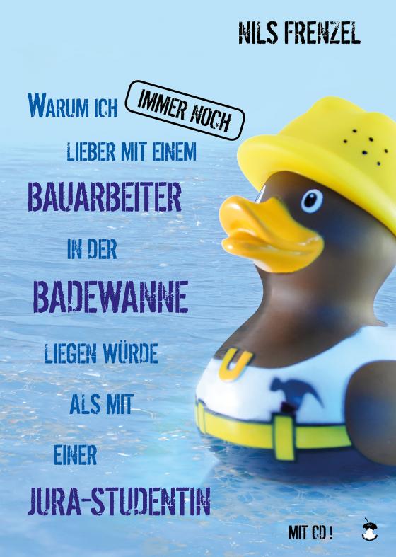 Cover-Bild Warum ich IMMER NOCH lieber mit einem Bauarbeiter in der Badewanne liegen würde als mit einer Jura-Studentin