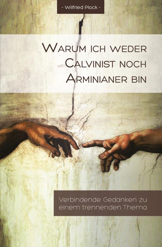 Cover-Bild Warum ich weder Calvinist noch Arminianer bin