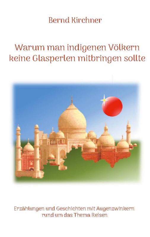 Cover-Bild Warum man den indigenen Völkern keine Glasperlen mitbringen sollte