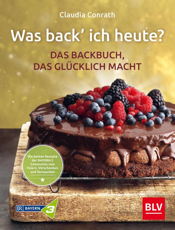 Cover-Bild Was back' ich heute? – Das Backbuch, das glücklich macht