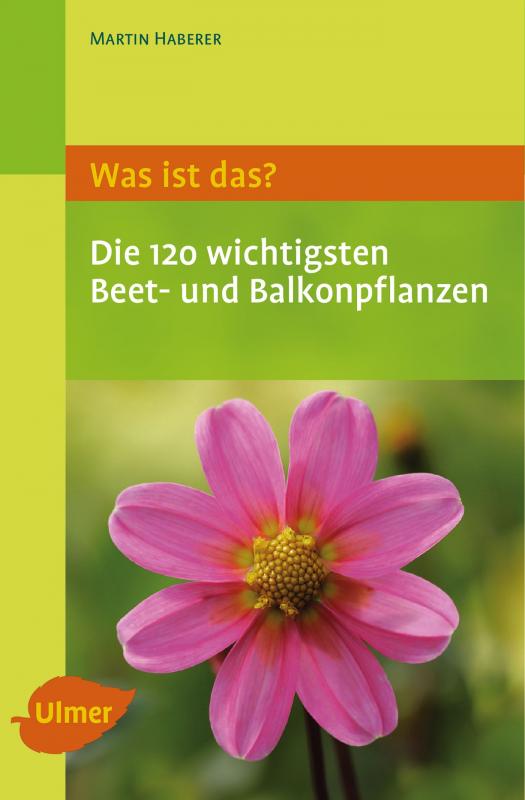 Cover-Bild Was ist das? Die 120 wichtigsten Beet- und Balkonpflanzen