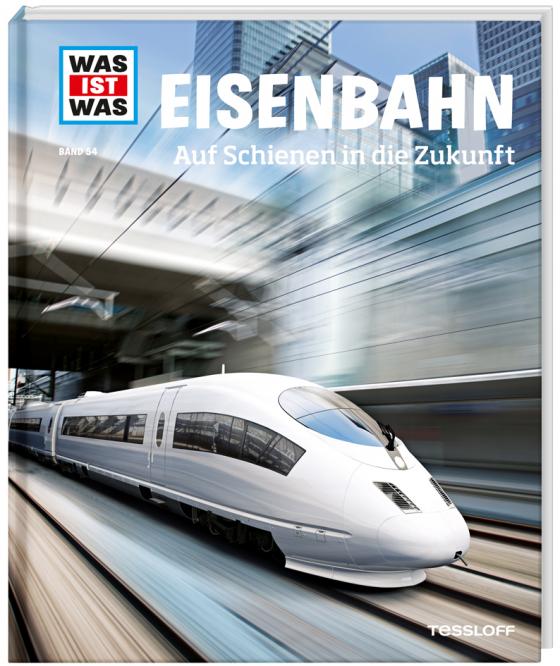 Cover-Bild WAS IST WAS Band 54 Eisenbahn. Auf Schienen in die Zukunft