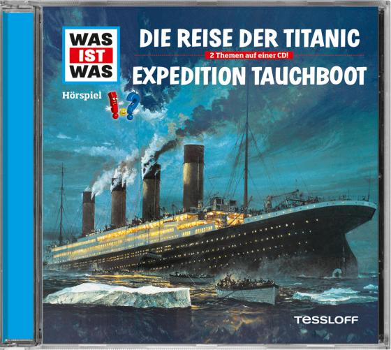 Cover-Bild WAS IST WAS Hörspiel: Die Reise der Titanic/ Expedition Tauchboot