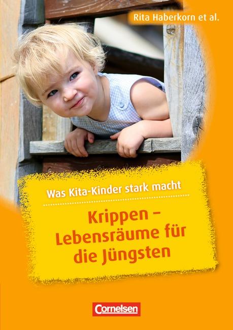 Cover-Bild Was Kita-Kinder stark macht / Krippen - Lebensräume für die Jüngsten