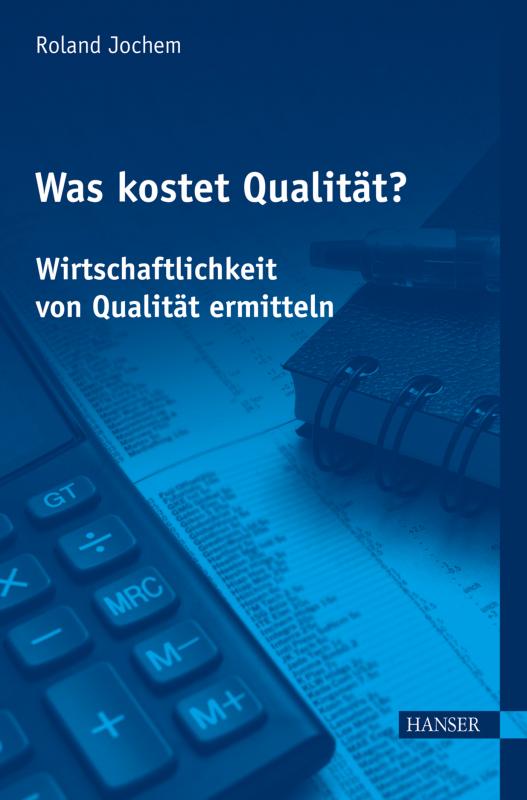 Cover-Bild Was kostet Qualität? - Wirtschaftlichkeit von Qualität ermitteln