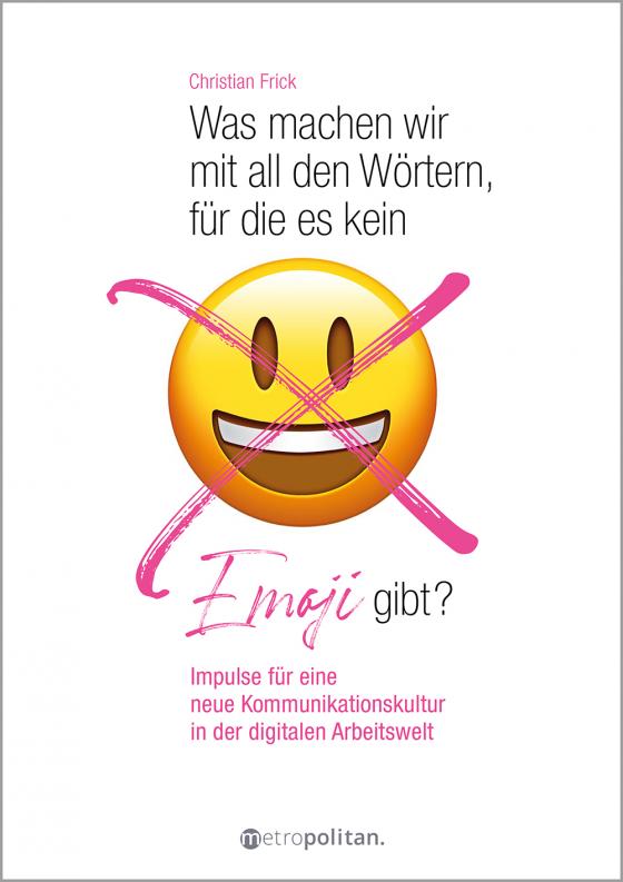 Cover-Bild Was machen wir mit all den Wörtern, für die es kein Emoji gibt?