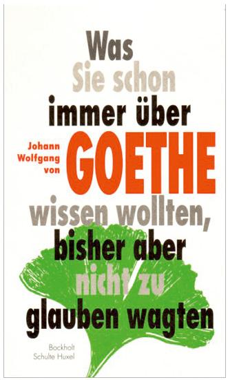 Cover-Bild Was Sie schon immer über Goethe wissen wollten, bisher aber nicht zu glauben wagten