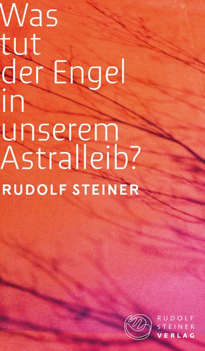 Cover-Bild Was tut der Engel in unserem Astralleib? Wie finde ich den Christus?