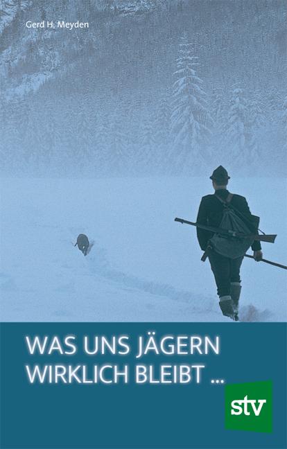 Cover-Bild Was uns Jägern wirklich bleibt ...