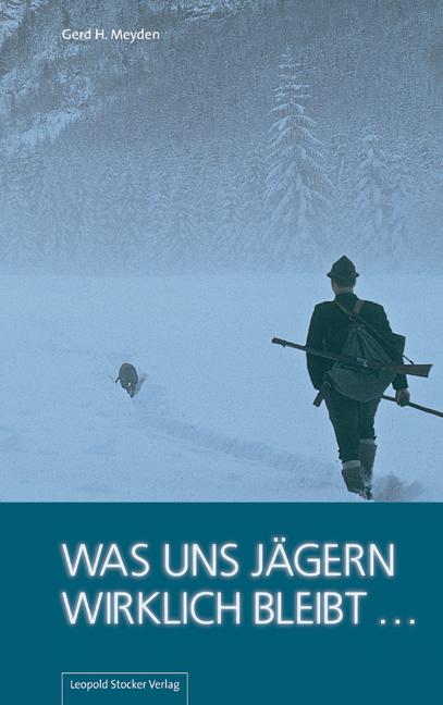 Cover-Bild Was uns Jägern wirklich bleibt ...