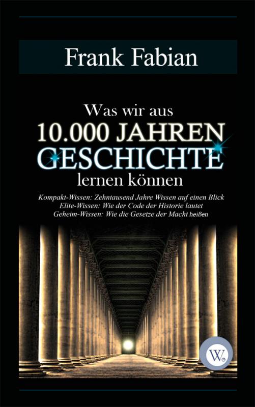 Cover-Bild Was wir aus 10.000 Jahren Geschichte lernen können