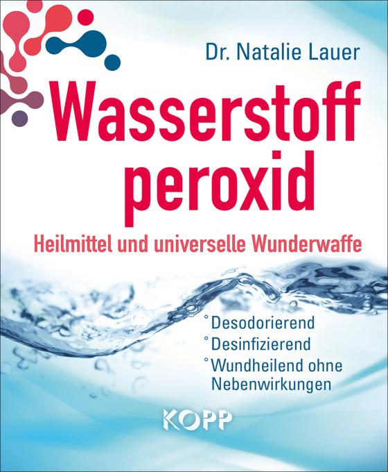 Cover-Bild Wasserstoffperoxid: Heilmittel und universelle Wunderwaffe