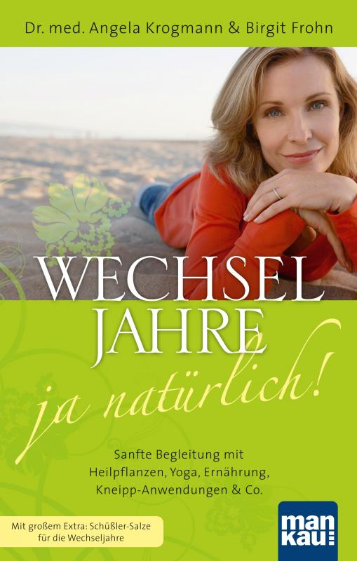 Cover-Bild Wechseljahre - ja natürlich! Sanfte Begleitung mit Heilpflanzen, Yoga, Ernährung, Kneipp-Anwendungen & Co.