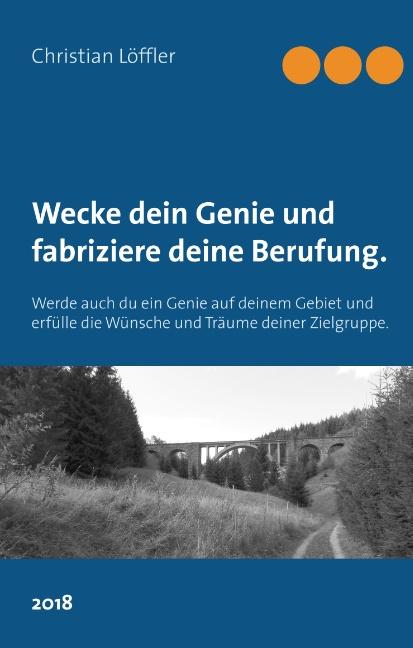 Cover-Bild Wecke dein Genie und fabriziere deine Berufung.