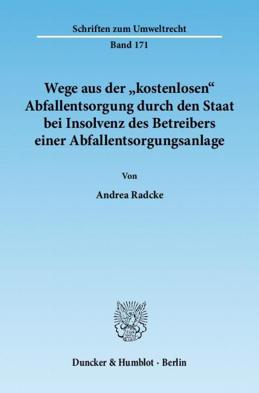 Cover-Bild Wege aus der "kostenlosen" Abfallentsorgung durch den Staat bei Insolvenz des Betreibers einer Abfallentsorgungsanlage.