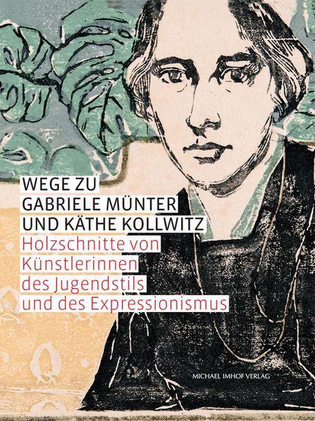 Cover-Bild Wege zu Gabriele Münter und Käthe Kollwitz