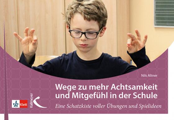 Cover-Bild Wege zu mehr Achtsamkeit und Mitgefühl in der Schule